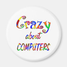 Crazy about Computers Refrigerator Magnet