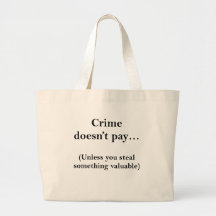 Crime Doesn't Pay Bags