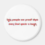 Crude and Funny Ugly People Magnet