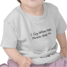 Cry When Ugly People Hold Me Shirts