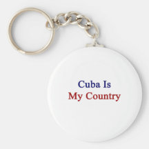 Cuba Is My Country Keychain