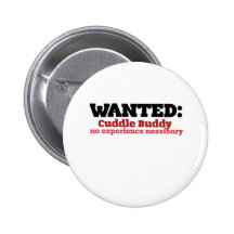 Cuddle Buddy Wanted for Vday Pinback Buttons