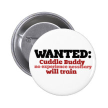 Cuddle Buddy Wanted Pinback Buttons