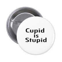 Cupid Is Stupid Buttons
