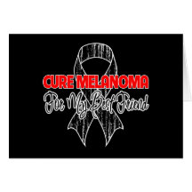 Cure Melanoma For My Best Friend Card