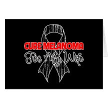 Cure Melanoma For My Wife Card