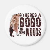 Cute BOBO SQUATCH IN THESE WOODS - Finding Bigfoot Refrigerator Magnet