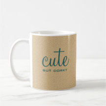 Cute But Dorky Mug