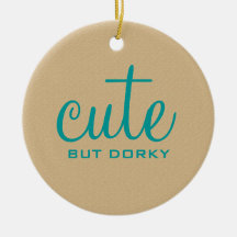 Cute But Dorky Round Ornament