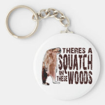 Cute SQUATCH IN THESE WOODS - Finding Bigfoot Gear Keychains