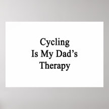 Cycling Is My Dad's Therapy Poster