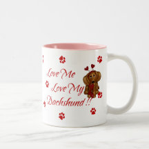 Dachshund Coffee Mug ~ Love Me Love My