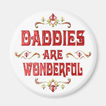 Daddies are Wonderful Refrigerator Magnet