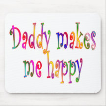 Daddy Makes Me Happy Mousepad