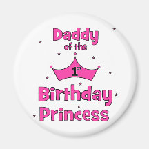 Daddy of the 1st Birthday Princess! Magnet