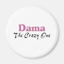 Dama The Crazy One Magnet