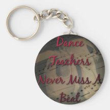 Dance Teachers Never Miss a Beat Key Chains