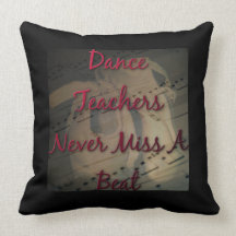 Dance Teachers Never Miss a Beat Pillows