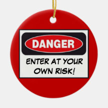 DANGER - ENTER AT YOUR OWN RISK! Door Hanger Ornaments