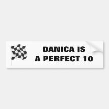 DANICA IS A PERFECT 10 BUMPER STICKERS