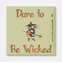 Dare to be Wicked Magnet