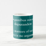De gustibus non est disputandem coffee mug
