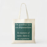 De gustibus non est disputandum tote bags