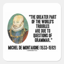 de Montaigne World's Troubles Questions Of Grammar Stickers