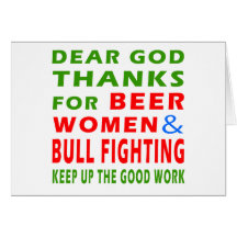 Dear God Thanks For Beer Women And Bull Fighting Greeting Card