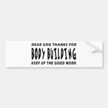 Dear God Thanks For Body Building Bumper Stickers