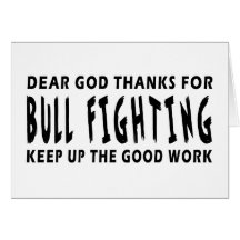 Dear God Thanks For Bull Fighting Cards