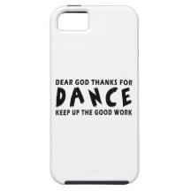 Dear God Thanks For Dance iPhone 5 Covers