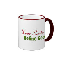 Dear Santa, Define Good. Mug
