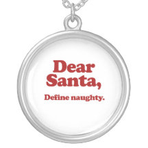Dear Santa, Define Naughty Necklace