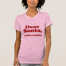 Dear Santa, Define Naughty T-shirt