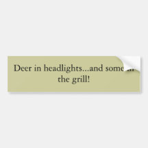 Deer in headlights...and some in the grill! bumper sticker