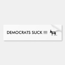 DEMOCRATS SUCK !!! BUMPER STICKER