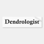 Dendrologist Bumper Sticker