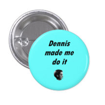 DennisBadge Pin