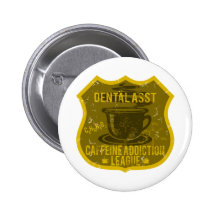 Dental Asst Caffeine Addiction League Pins