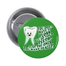 Dentist Hygienist or Orthodontist Pinback Button