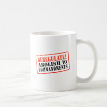 Deregulate! Abolish 10 Commandments Coffee Mugs