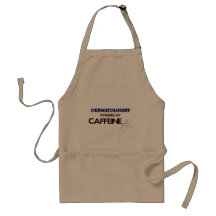 Dermatologist Powered by caffeine Aprons