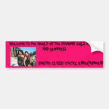 diamond girls, GHETTO CLASSY CHICKZ ENTERTAINME... Bumper Sticker