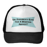 Did Somebody Call For A Martial Artist Mesh Hats