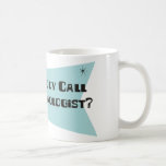 Did Somebody Call For A Psychologist Mug