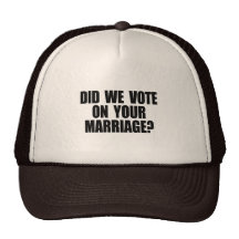 DID WE VOTE ON YOUR MARRIAGE TRUCKER HAT