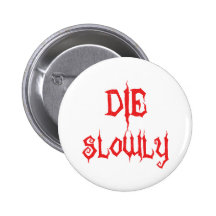 Die Slowly Button