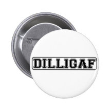 DILLIGAF – Funny rude “Do I look like I Give A” Button