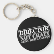 Director: Not Crazy Just Rehearsing Key Chain